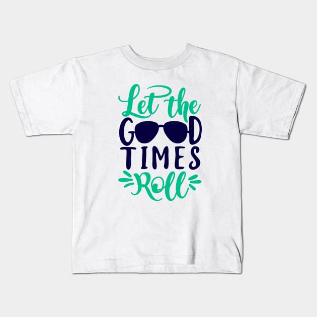 Let The Good Times Roll Kids T-Shirt by ameristar